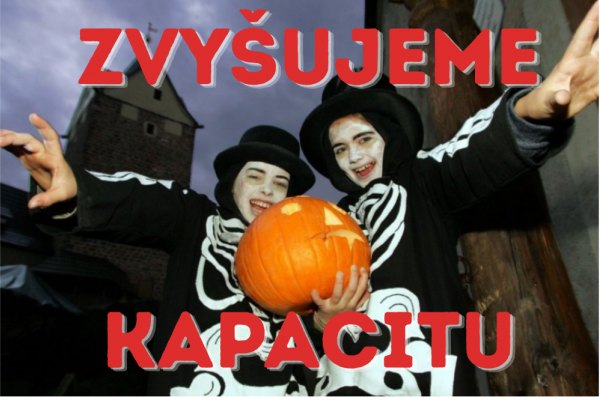 Rej strašidel hlásí navýšení kapacity!